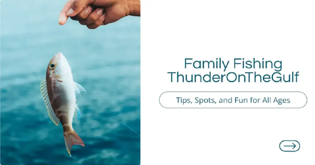 family fishing thunderonthegulf
